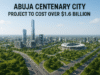 Abuja Centenary City project to cost over $1.6 billion abuja-centenary-city-project-to-cost-over-1-6-billion