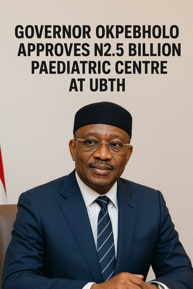 governor-okpebholo-approves-n2-5-billion-paediatric-centre-at-ubth
