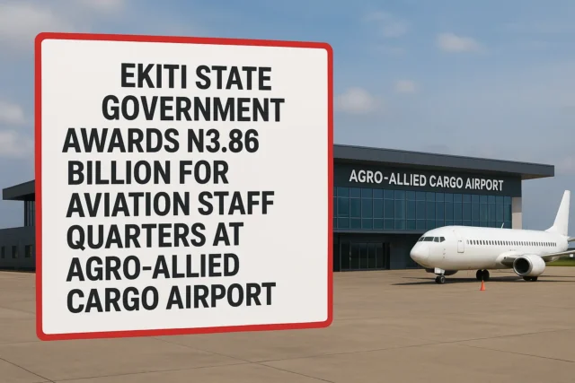 Ekiti State Government Awards N3.86 Billion for Aviation Staff Quarters at Agro-Allied Cargo Airport
